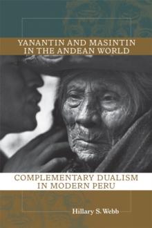 Yanantin and Masintin in the Andean World : Complementary Dualism in Modern Peru