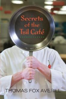 Secrets of the Tsil Cafe : A Novel with Recipes