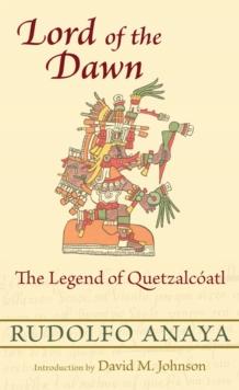 Lord of the Dawn : The Legend of Quetzalcoatl