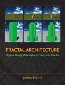 Fractal Architecture : Organic Design Philosophy in Theory and Practice