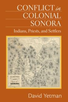 Conflict in Colonial Sonora : Indians, Priests, and Settlers