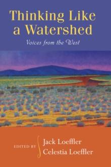 Thinking Like a Watershed : Voices from the West