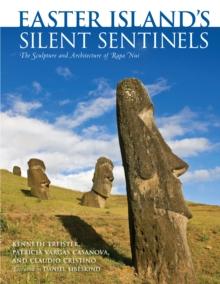 Easter Island's Silent Sentinels : The Sculpture and Architecture of Rapa Nui