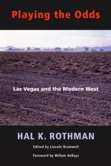 Playing the Odds : Las Vegas and the Modern West