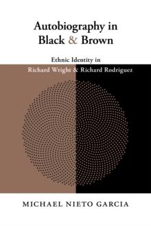 Autobiography in Black and Brown : Ethnic Identity in Richard Wright and Richard Rodriguez