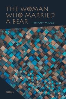 The Woman Who Married a Bear : Poems