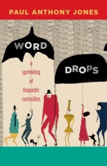 Word Drops : A Sprinkling of Linguistic Curiosities