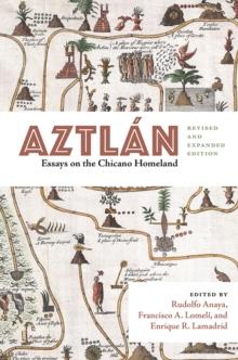 Aztlan : Essays on the Chicano Homeland, Revised and Expanded Edition