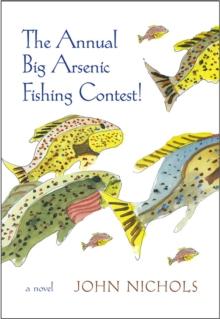 The Annual Big Arsenic Fishing Contest! : A Novel