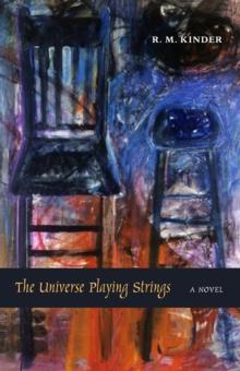 The Universe Playing Strings : A Novel