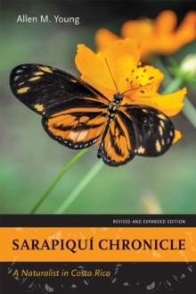 Sarapiqui Chronicle : A Naturalist in Costa Rica. Revised and Expanded Edition.