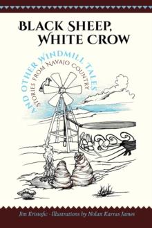 Black Sheep, White Crow and Other Windmill Tales : Stories from Navajo Country