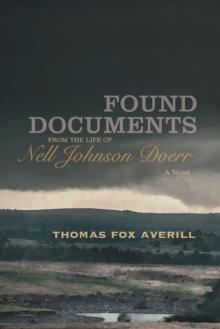 Found Documents from the Life of Nell Johnson Doerr : A Novel