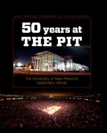 Fifty Years at the Pit : The University of New Mexico's Legendary Venue