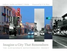 Imagine a City That Remembers : The Albuquerque Rephotography Project