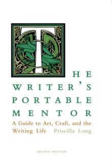 The Writer's Portable Mentor : A Guide to Art, Craft, and the Writing Life, Second Edition