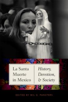 La Santa Muerte in Mexico : History, Devotion, and Society