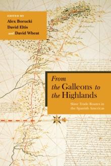 From the Galleons to the Highlands : Slave Trade Routes in the Spanish Americas