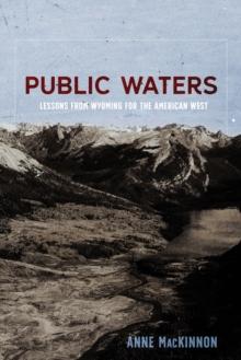 Public Waters : Lessons from Wyoming for the American West