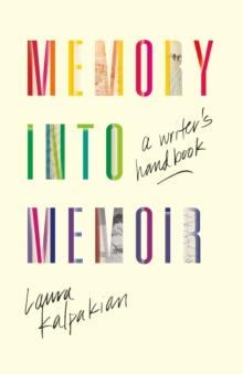 Memory into Memoir : A Writer's Handbook