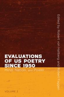 Evaluations of US Poetry since 1950, Volume 2 : Mind, Nation, and Power