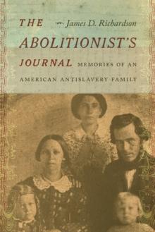 The Abolitionist's Journal : Memories of an American Antislavery Family