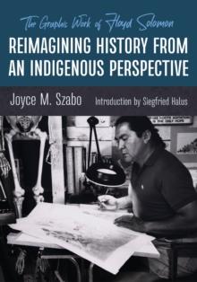 Reimagining History from an Indigenous Perspective : The Graphic Work of Floyd Solomon