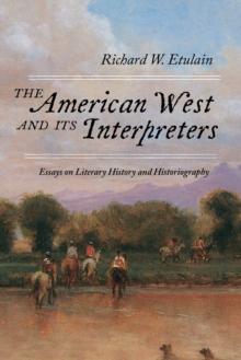 The American West and Its Interpreters : Essays on Literary History and Historiography