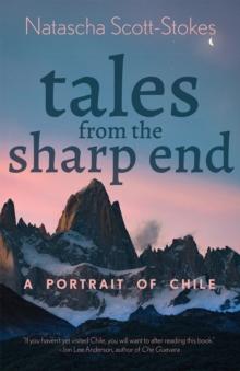 Tales from the Sharp End : A Portrait of Chile