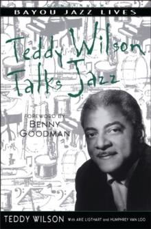 Teddy Wilson Talks Jazz : The Autobiography of Teddy Wilson