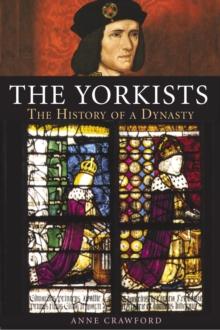 The Yorkists : The History of a Dynasty