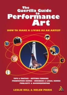 Guerilla Guide to Performance Art : How to Make a Living as an Artist