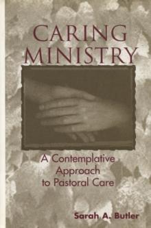 Caring Ministry : A Contemplative Approach to Pastoral Care