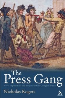 The Press Gang : Naval Impressment and its Opponents in Georgian Britain