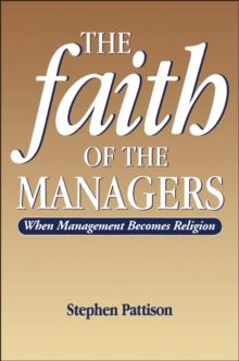 Faith of the Managers : When Management Becomes Religion