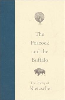 The Peacock and the Buffalo : The Poetry of Nietzsche