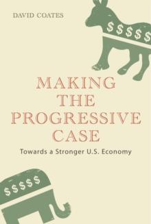 Making the Progressive Case : Towards a Stronger U.S. Economy