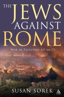 The Jews Against Rome : War in Palestine Ad 66-73