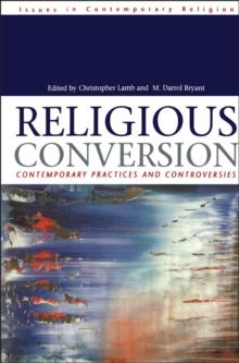 Religious Conversion : Contemporary Practices and Controversies