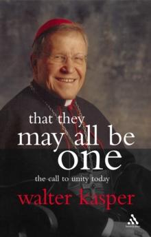 That They May All Be One : The Call to Unity Today