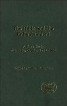 The Bible and the Enlightenment : A Case Study: Alexander Geddes 1737-1802