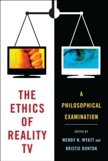 The Ethics of Reality TV : A Philosophical Examination