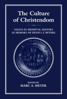 Culture of Christendom : Essays in Medieval History in Commemoration of Denis L.T. Bethell