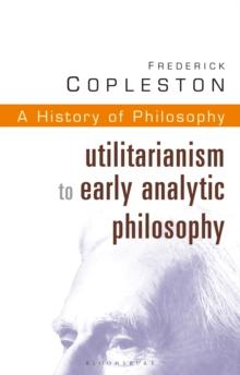 History of Philosophy Volume 8 : Utilitarianism to Early Analytic Philosophy