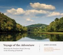 Voyage of the Adventure : Retracing the Donelson Party's Journey to the Founding of Nashville