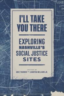 I'll Take You There : Exploring Nashville's Social Justice Sites