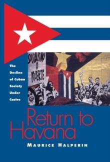 Return to Havana : The Decline of Cuban Society Under Castro