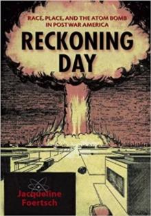 Reckoning Day : Race, Place, and the Atom Bomb in Postwar America