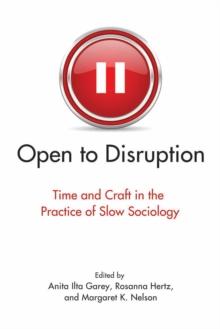 Open to Disruption : Time and Craft in the Practice of Slow Sociology