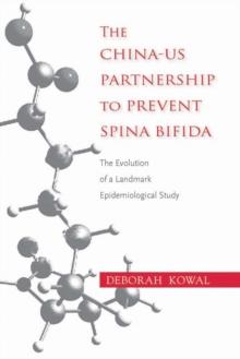 The China-US Partnership to Prevent Spina Bifida : The Evolution of a Landmark Epidemiological Study